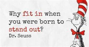 Dr. Seuss: Why fit in when you were born to stand out?