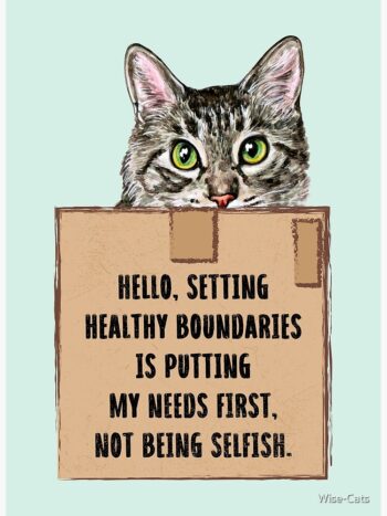 Cat with sign: Hello, setting healthy boundaries is putting my needs first, not being selfish